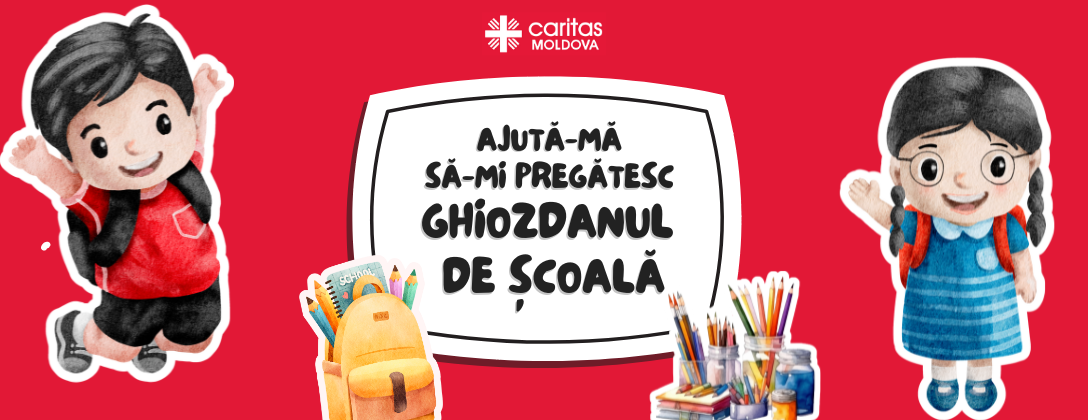 Caritas Moldova lansează a 8-a ediție a campaniei de caritate „Ajută-mă să-mi pregătesc ghiozdanul de școală”